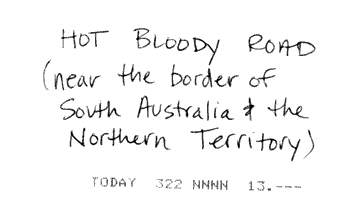 hot bloody road near the border of south australia & the northern territory